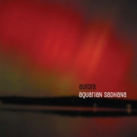 Aurora Aquarian Sadhana - Maya Records CD